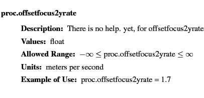 $\textstyle \parbox{6.25in}{
\begin{description}
\item [proc.offsetfocus2yrate...
...nge:]
\item[YGOR to GO mapping:]
}{}
\end{description} \end{description}}$