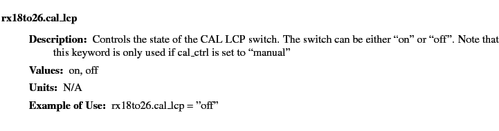 $\textstyle \parbox{6.25in}{
\begin{description}
\item [rx18to26.cal\_lcp]&nbsp;&nbsp;&nbsp;
...
...ues:]
\item[YGOR to GO mapping:]
}{}
\end{description} \end{description}}$
