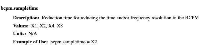 $\textstyle \parbox{6.25in}{
\begin{description}
\item [bcpm.sampletime]&nbsp;&nbsp;&nbsp;
\...
...ues:]
\item[YGOR to GO mapping:]
}{}
\end{description} \end{description}}$