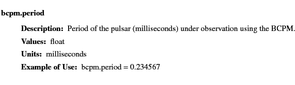 $\textstyle \parbox{6.25in}{
\begin{description}
\item [bcpm.period]&nbsp;&nbsp;&nbsp;
\beg...
...r:]
\item[YGOR to GO mapping:]
}{}
\end{description} \end{description}
}$