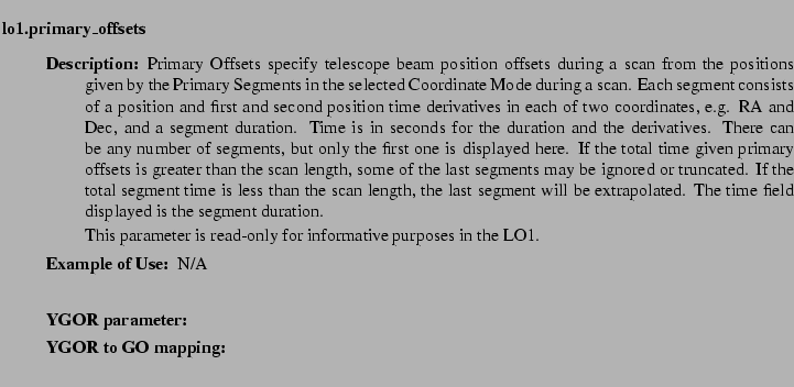 $\textstyle \parbox{6.25in}{
\begin{description}
\item [lo1.primary\_offsets] ...
...ter:]
\item[YGOR to GO mapping:]
}{}
\end{description} \end{description}}$