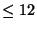 $\le 12$