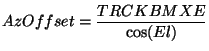 $\displaystyle AzOffset = \frac{TRCKBMXE}{\cos(El)}$
