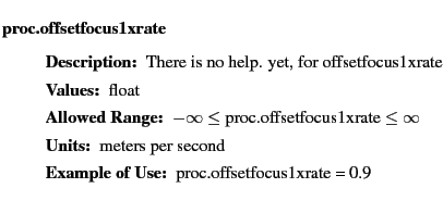 $\textstyle \parbox{6.25in}{
\begin{description}
\item [proc.offsetfocus1xrate...
...nge:]
\item[YGOR to GO mapping:]
}{}
\end{description} \end{description}}$