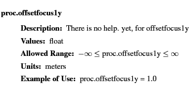 $\textstyle \parbox{6.25in}{
\begin{description}
\item [proc.offsetfocus1y]~~~...
...nge:]
\item[YGOR to GO mapping:]
}{}
\end{description} \end{description}}$