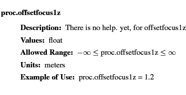 $\textstyle \parbox{6.25in}{
\begin{description}
\item [proc.offsetfocus1z]~~~...
...nge:]
\item[YGOR to GO mapping:]
}{}
\end{description} \end{description}}$