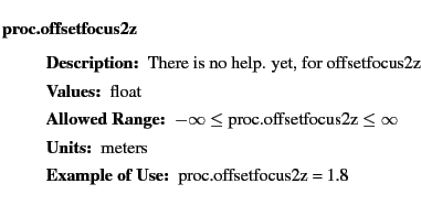 $\textstyle \parbox{6.25in}{
\begin{description}
\item [proc.offsetfocus2z]~~~...
...nge:]
\item[YGOR to GO mapping:]
}{}
\end{description} \end{description}}$
