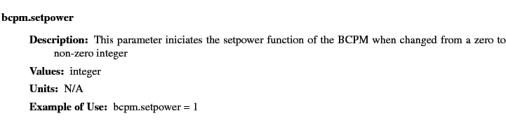 $\textstyle \parbox{6.25in}{
\begin{description}
\item [bcpm.setpower]~~~
\b...
...ter:]
\item[YGOR to GO mapping:]
}{}
\end{description} \end{description}}$