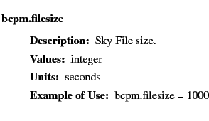 $\textstyle \parbox{6.25in}{
\begin{description}
\item [bcpm.filesize]~~~
\b...
...ter:]
\item[YGOR to GO mapping:]
}{}
\end{description} \end{description}}$