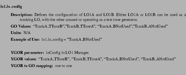 $\textstyle \parbox{6.25in}{
\begin{description}
\item [lo1.lo\_config]   
\b...
...tem[YGOR to GO mapping:] one to one
}{}
\end{description} \end{description}}$
