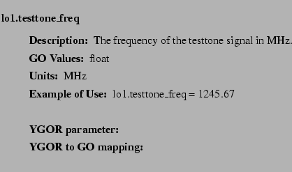 $\textstyle \parbox{6.25in}{
\begin{description}
\item [lo1.testtone\_freq]   ...
...r:]
\item[YGOR to GO mapping:]
}{}
\end{description} \end{description}
}$