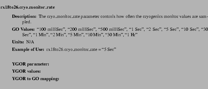 $\textstyle \parbox{6.25in}{
\begin{description}
\item [rx18to26.cryo\_monitor...
...ues:]
\item[YGOR to GO mapping:]
}{}
\end{description} \end{description}}$