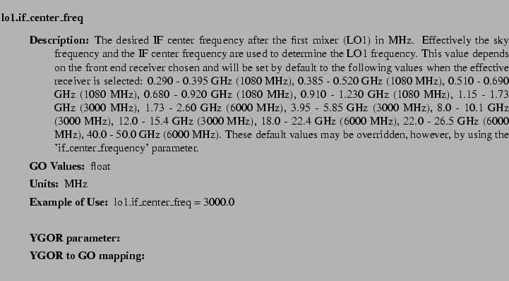 $\textstyle \parbox{6.25in}{
\begin{description}
\item [lo1.if\_center\_freq] ...
...r:]
\item[YGOR to GO mapping:]
}{}
\end{description} \end{description}
}$