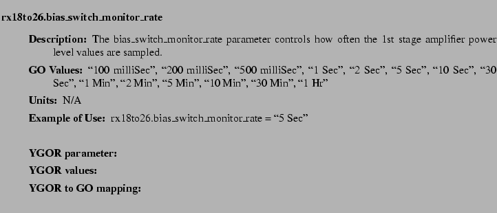 $\textstyle \parbox{6.25in}{
\begin{description}
\item [rx18to26.bias\_switch\...
...ues:]
\item[YGOR to GO mapping:]
}{}
\end{description} \end{description}}$