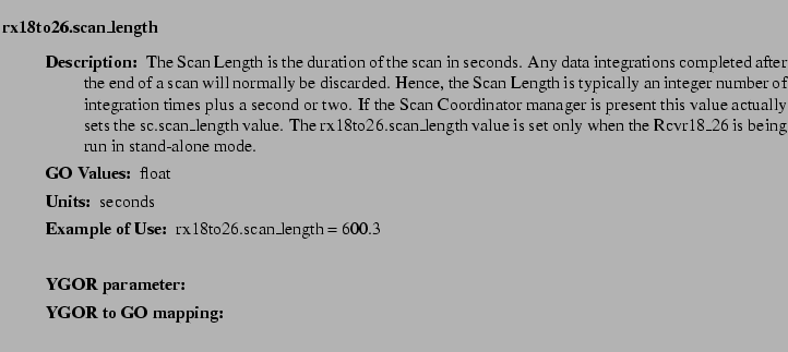 $\textstyle \parbox{6.25in}{
\begin{description}
\item [rx18to26.scan\_length]...
...r:]
\item[YGOR to GO mapping:]
}{}
\end{description} \end{description}
}$