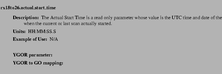 $\textstyle \parbox{6.25in}{
\begin{description}
\item [rx18to26.actual\_start...
...ter:]
\item[YGOR to GO mapping:]
}{}
\end{description} \end{description}}$