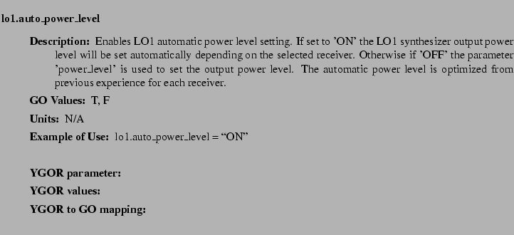 $\textstyle \parbox{6.25in}{
\begin{description}
\item [lo1.auto\_power\_level...
...ues:]
\item[YGOR to GO mapping:]
}{}
\end{description} \end{description}}$