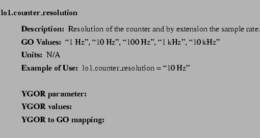 $\textstyle \parbox{6.25in}{
\begin{description}
\item [lo1.counter\_resolutio...
...ues:]
\item[YGOR to GO mapping:]
}{}
\end{description} \end{description}}$