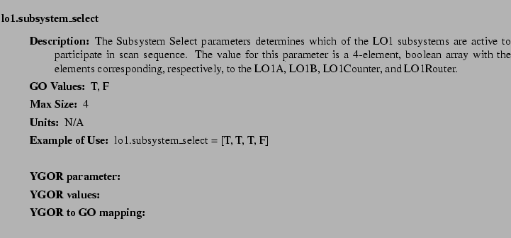 $\textstyle \parbox{6.25in}{
\begin{description}
\item [lo1.subsystem\_select]...
...ues:]
\item[YGOR to GO mapping:]
}{}
\end{description} \end{description}}$
