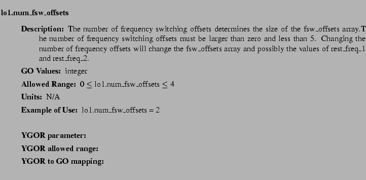 $\textstyle \parbox{6.25in}{
\begin{description}
\item [lo1.num\_fsw\_offsets]...
...nge:]
\item[YGOR to GO mapping:]
}{}
\end{description} \end{description}}$