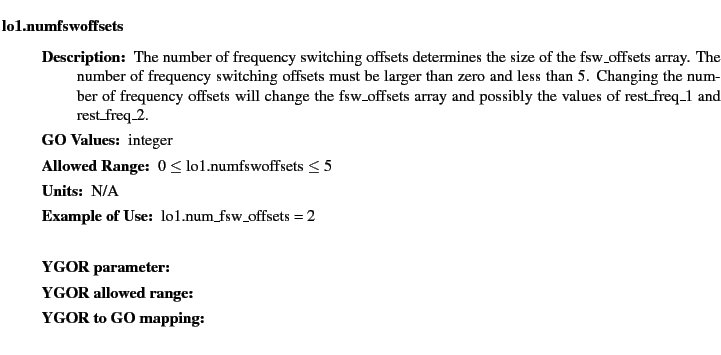 $\textstyle \parbox{6.25in}{
\begin{description}
\item [lo1.numfswoffsets]~~~ ...
...nge:]
\item[YGOR to GO mapping:]
}{}
\end{description} \end{description}}$