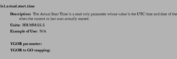 $\textstyle \parbox{6.25in}{
\begin{description}
\item [lo1.actual\_start\_tim...
...ter:]
\item[YGOR to GO mapping:]
}{}
\end{description} \end{description}}$