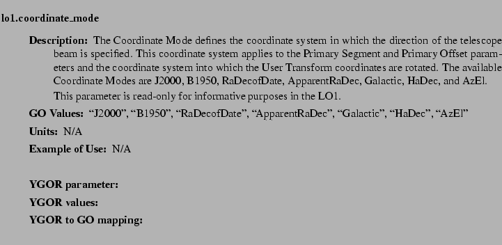 $\textstyle \parbox{6.25in}{
\begin{description}
\item [lo1.coordinate\_mode] ...
...ues:]
\item[YGOR to GO mapping:]
}{}
\end{description} \end{description}}$