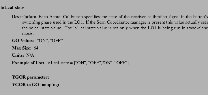 $\textstyle \parbox{6.25in}{
\begin{description}
\item [lo1.cal\_state]   
\...
...ter:]
\item[YGOR to GO mapping:]
}{}
\end{description} \end{description}}$