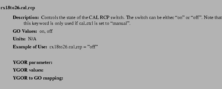 $\textstyle \parbox{6.25in}{
\begin{description}
\item [rx18to26.cal\_rcp]   
...
...ues:]
\item[YGOR to GO mapping:]
}{}
\end{description} \end{description}}$