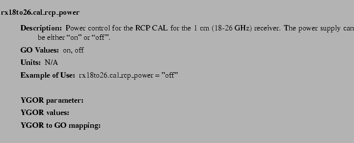 $\textstyle \parbox{6.25in}{
\begin{description}
\item [rx18to26.cal\_rcp\_pow...
...ues:]
\item[YGOR to GO mapping:]
}{}
\end{description} \end{description}}$