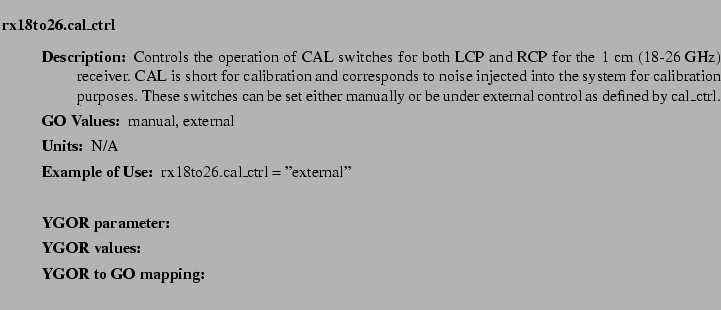 $\textstyle \parbox{6.25in}{
\begin{description}
\item [rx18to26.cal\_ctrl]   ...
...ues:]
\item[YGOR to GO mapping:]
}{}
\end{description} \end{description}}$