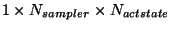 $1 \times N_{sampler} \times N_{actstate}$