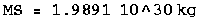 MS = 1.9891  10^30 kg