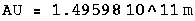 AU = 1.49598 10^11 m