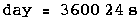 day = 3600 24s