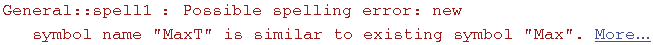 General :: spell1 : Possible spelling error: new symbol name \"MaxT\" is similar to existing symbol \"Max\".  More…