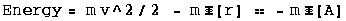 Energy = m v^2/2   - m Φ[r]  - m Φ[A]