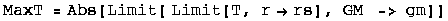 MaxT = Abs[Limit[ Limit[T, rrs], GM  -> gm]]