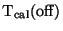 ${\rm T_{cal}(off)}$