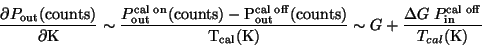 \begin{displaymath}
{\partial P_{\rm out}(\rm counts) \over \partial K} \sim
{P_...
...+ { \Delta G  P_{\rm in}^{\rm cal off} \over T_{cal}(\rm K)}
\end{displaymath}