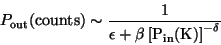 \begin{displaymath}
P_{\rm out}(\rm counts) \sim {1 \over {\epsilon + \beta \left[ P_{\rm in}(\rm K)
\right]^{-\delta}} }
\end{displaymath}