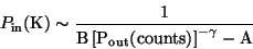 \begin{displaymath}
P_{\rm in}(\rm K) \sim {1 \over {B \left[ P_{\rm out}(\rm counts)
\right]^{-\gamma} - A } }
\end{displaymath}