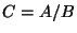 $C = A / B$