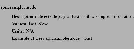 $\textstyle \parbox{6.25in}{
\begin{description}
\item [spm.samplermode]~~~
\...
...ues:]
\item[YGOR to GO mapping:]
}{}
\end{description} \end{description}}$