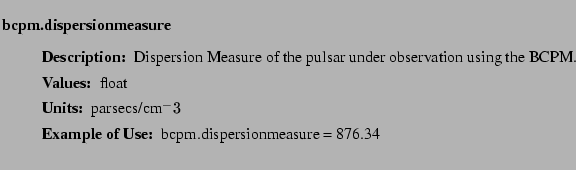$\textstyle \parbox{6.25in}{
\begin{description}
\item [bcpm.dispersionmeasure...
...r:]
\item[YGOR to GO mapping:]
}{}
\end{description} \end{description}
}$