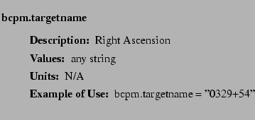 $\textstyle \parbox{6.25in}{
\begin{description}
\item [bcpm.targetname]~~~
\...
...ues:]
\item[YGOR to GO mapping:]
}{}
\end{description} \end{description}}$