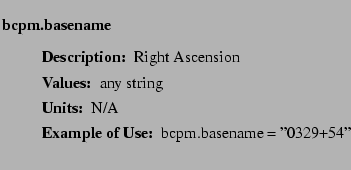 $\textstyle \parbox{6.25in}{
\begin{description}
\item [bcpm.basename]~~~
\be...
...ues:]
\item[YGOR to GO mapping:]
}{}
\end{description} \end{description}}$