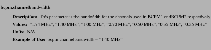 $\textstyle \parbox{6.25in}{
\begin{description}
\item [bcpm.channelbandwidth]...
...ues:]
\item[YGOR to GO mapping:]
}{}
\end{description} \end{description}}$