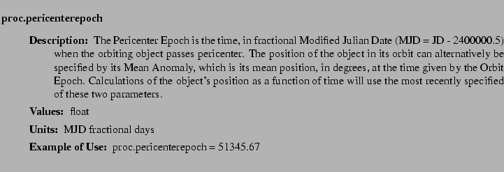 $\textstyle \parbox{6.25in}{
\begin{description}
\item [proc.pericenterepoch]~...
...r:]
\item[YGOR to GO mapping:]
}{}
\end{description} \end{description}
}$