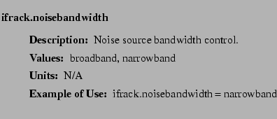 $\textstyle \parbox{6.25in}{
\begin{description}
\item [ifrack.noisebandwidth]...
...ues:]
\item[YGOR to GO mapping:]
}{}
\end{description} \end{description}}$